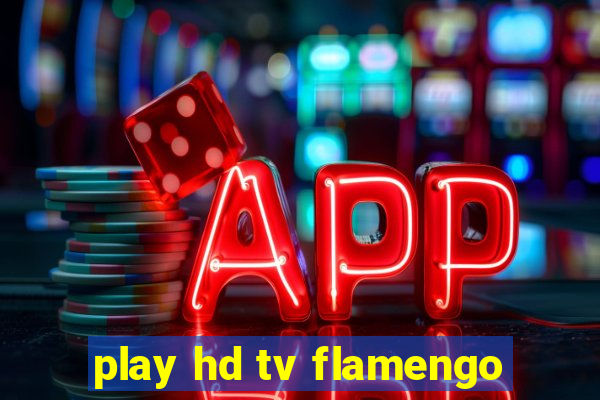 play hd tv flamengo